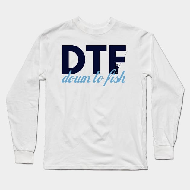 Down to Fish, DTF Long Sleeve T-Shirt by Teessential